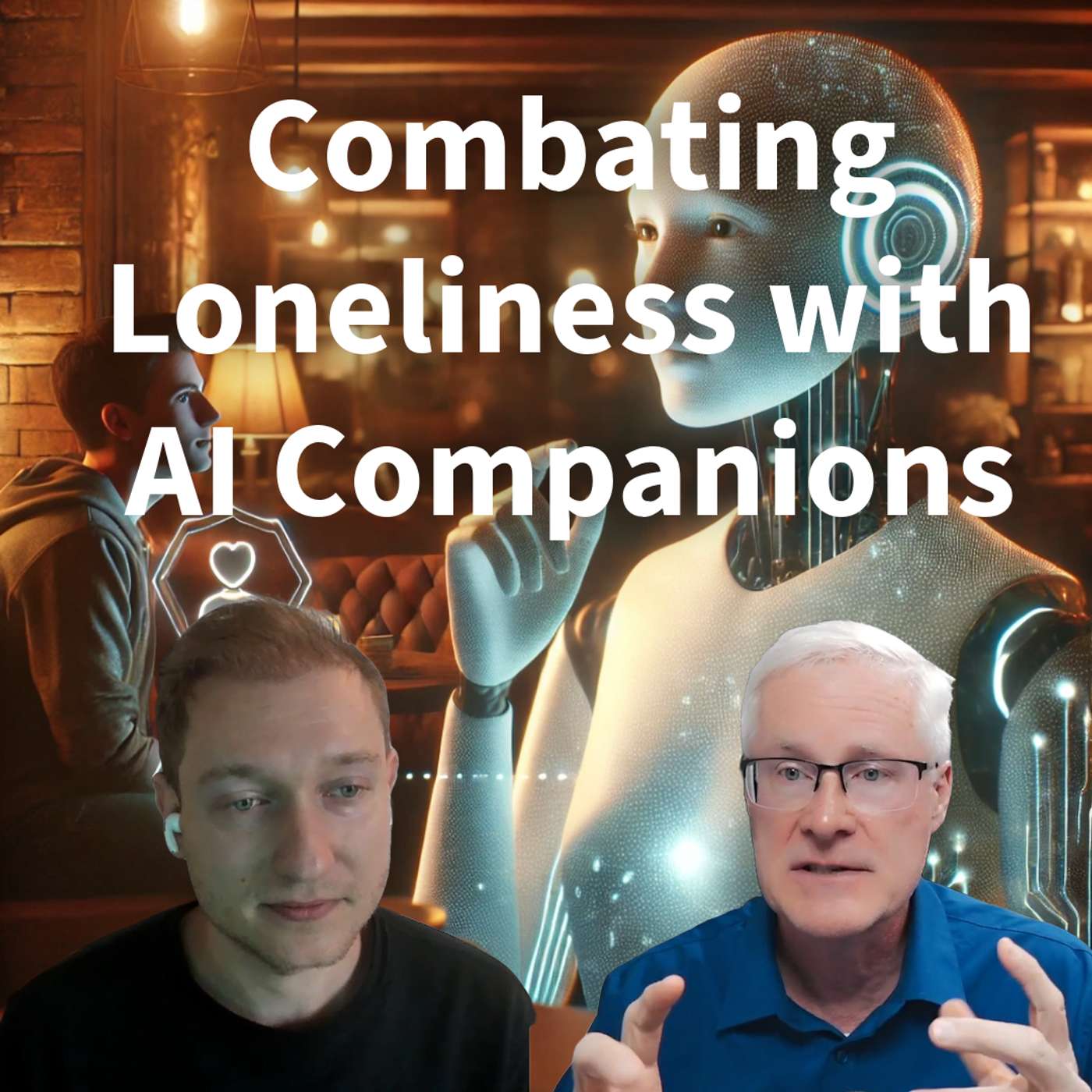 #252 Combating Loneliness with AI Companions