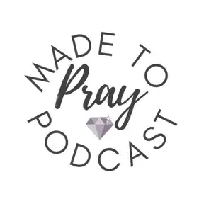 Made to Pray Podcast