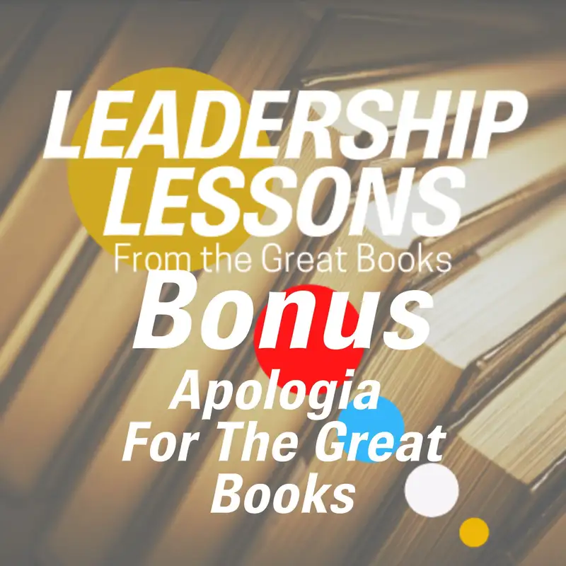 Leadership Lessons From The Great Books (Bonus) - A Great Books Apologia