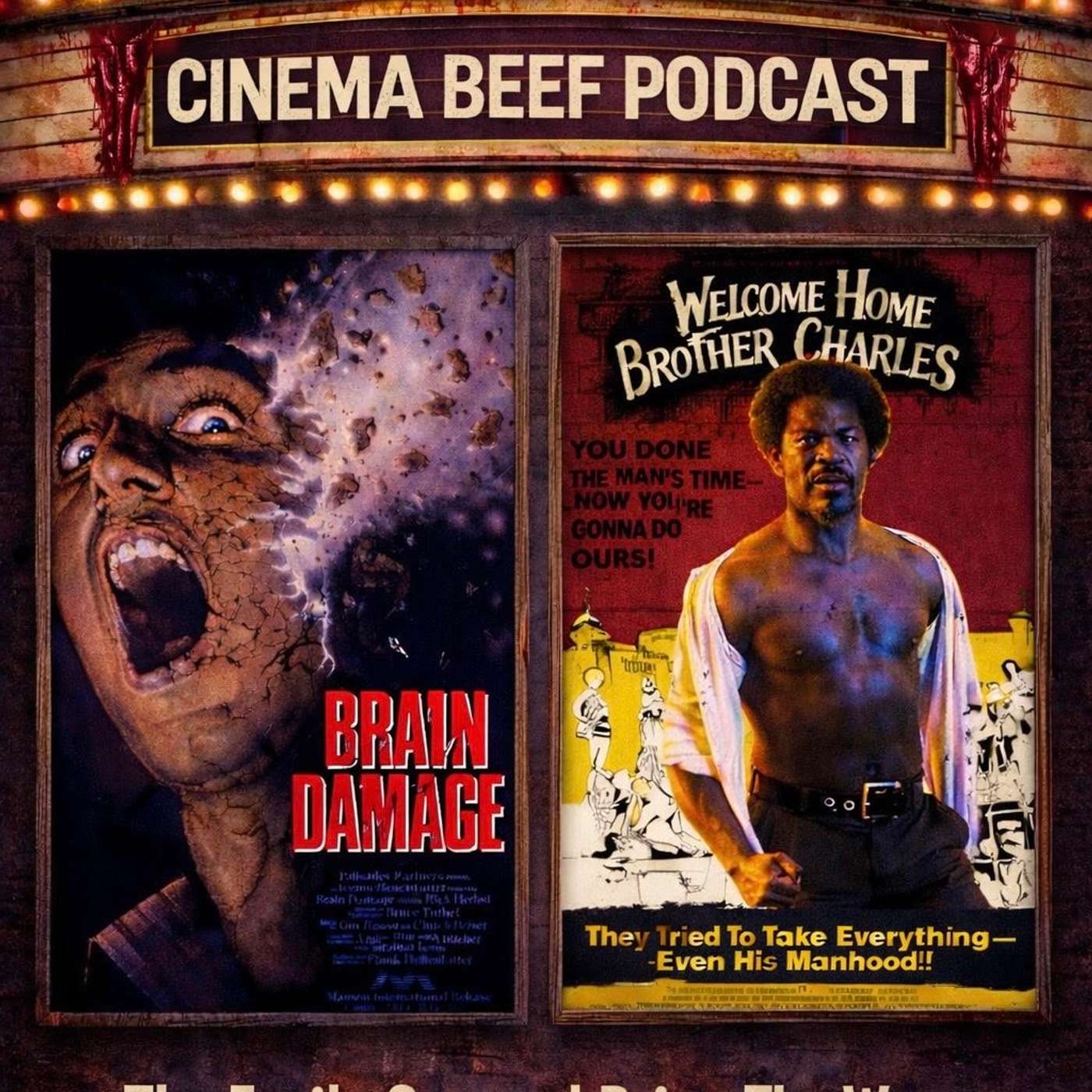 Cinema Beef Podcast : The Easily Spurred Get The Worm (Welcome Home, Brother Charles/Brain Damage)