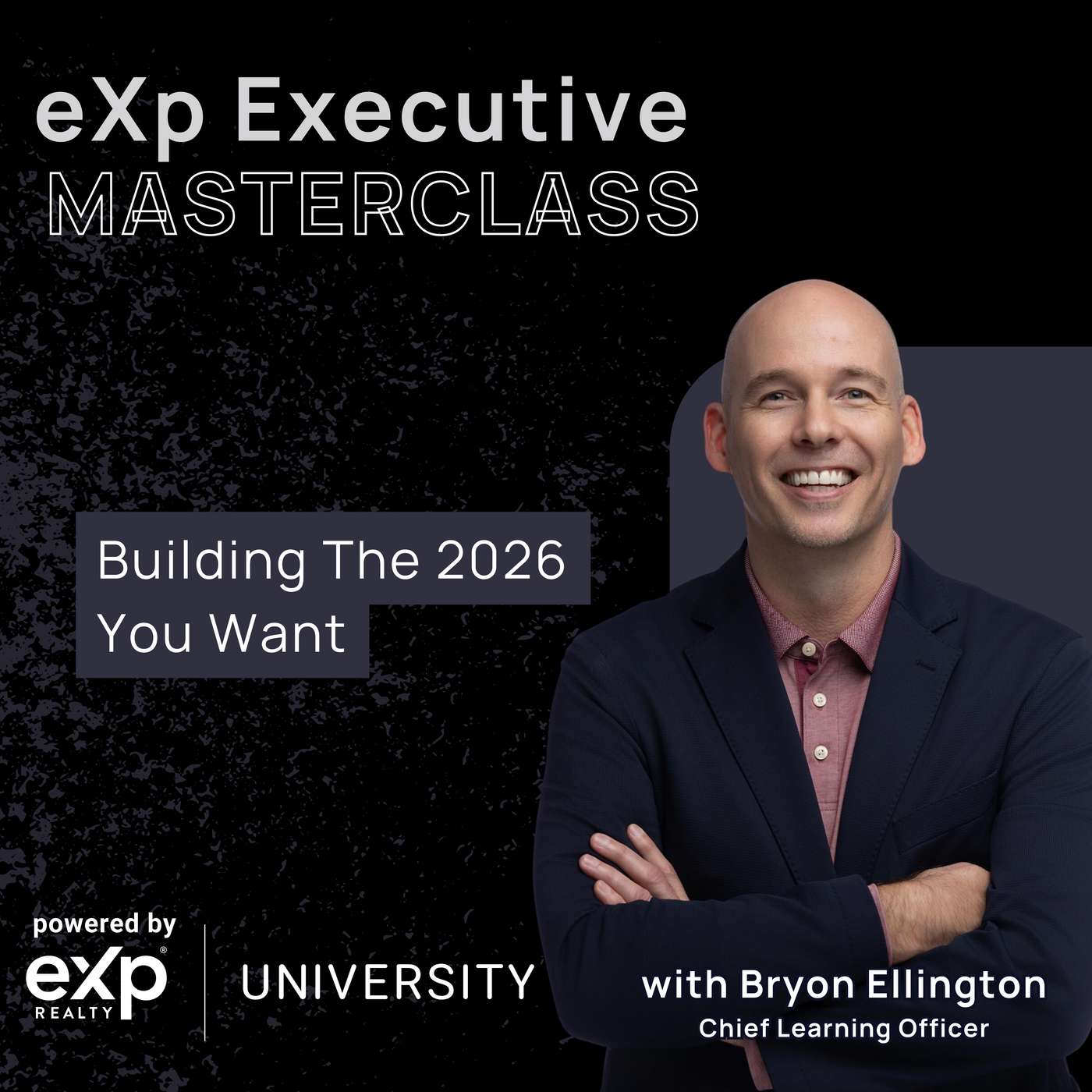 eXp Executive Masterclass: Building The 2026 You Want eXp Executive Masterclass: Building The 2026 You Want