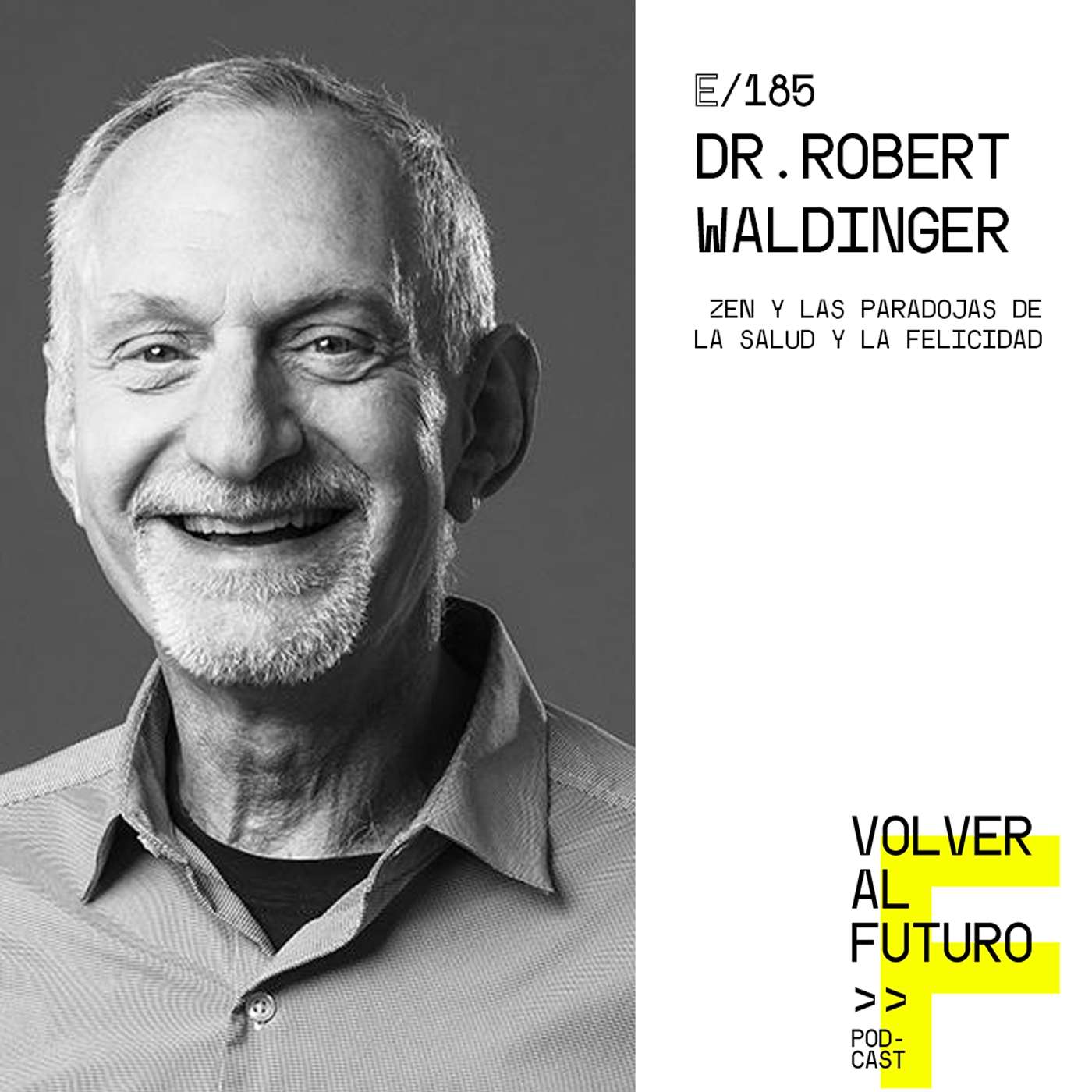 #185 Dr. Robert Waldinger - Zen y las Paradojas de la Salud y la Felicidad episode artwork