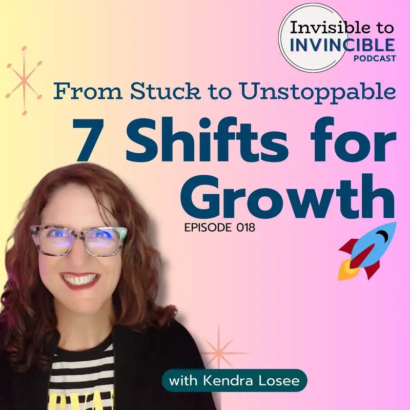 EP 018 | From Stuck to Unstoppable: 7 Shifts for Growth 🚀