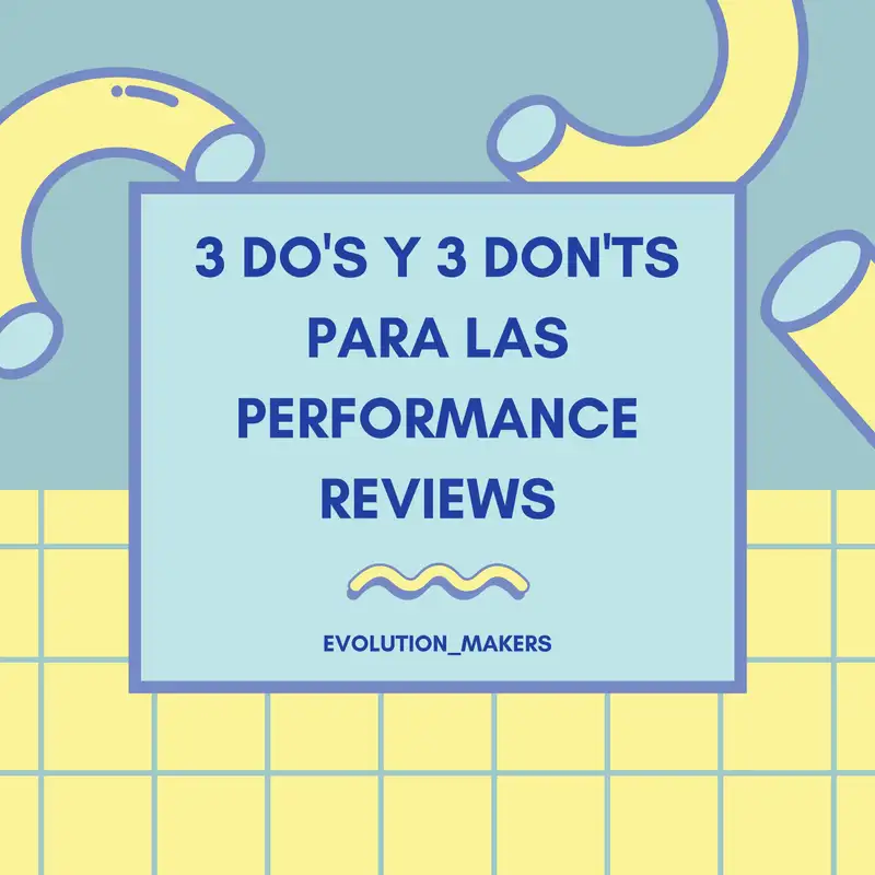 3 Do's y 3 Don'ts para las performances reviews