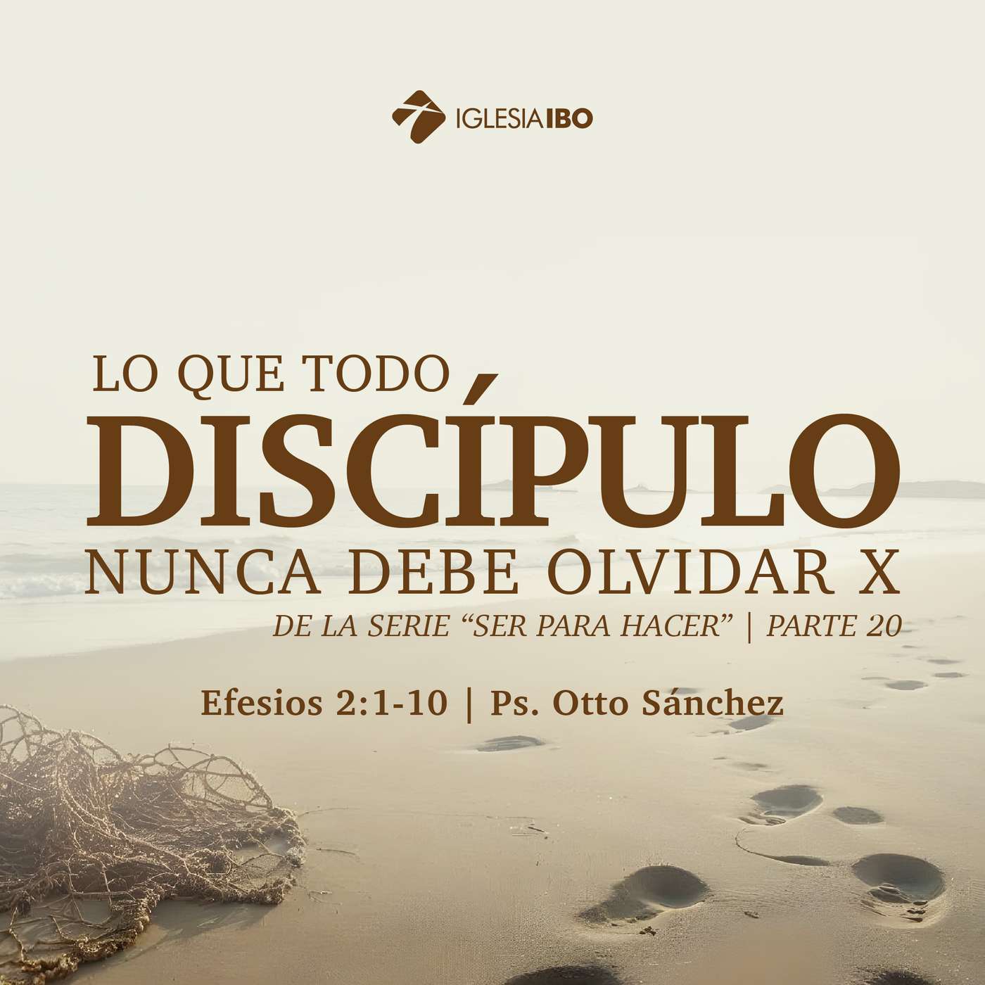 Ser para hacer: Lo que todo discípulos nunca debe olvidar X - Parte 20