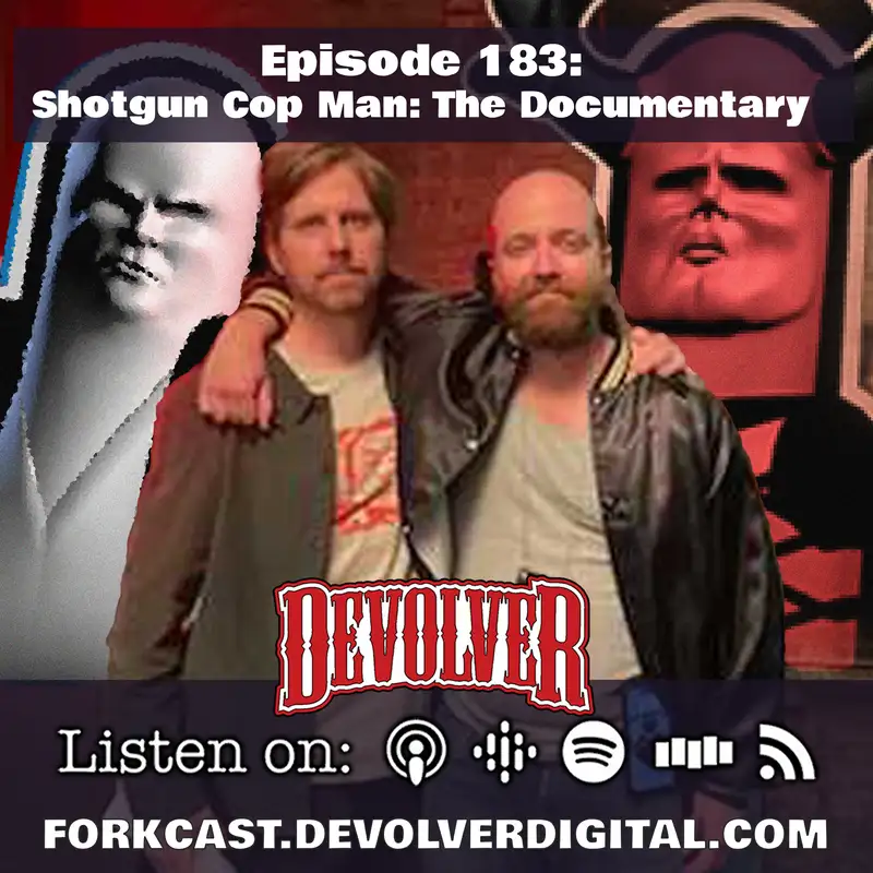 Episode 183: Shotgun Cop Man: The Documentary