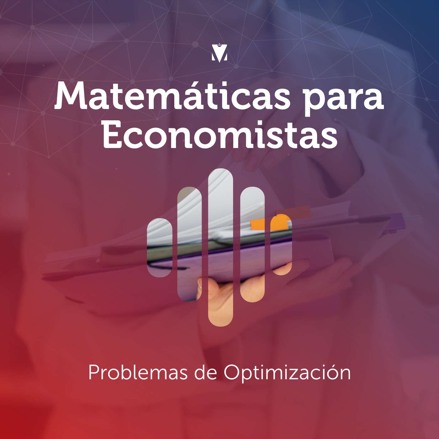 4 - MATEMÁTICAS PARA ECONOMISTAS: Problemas de Optimización