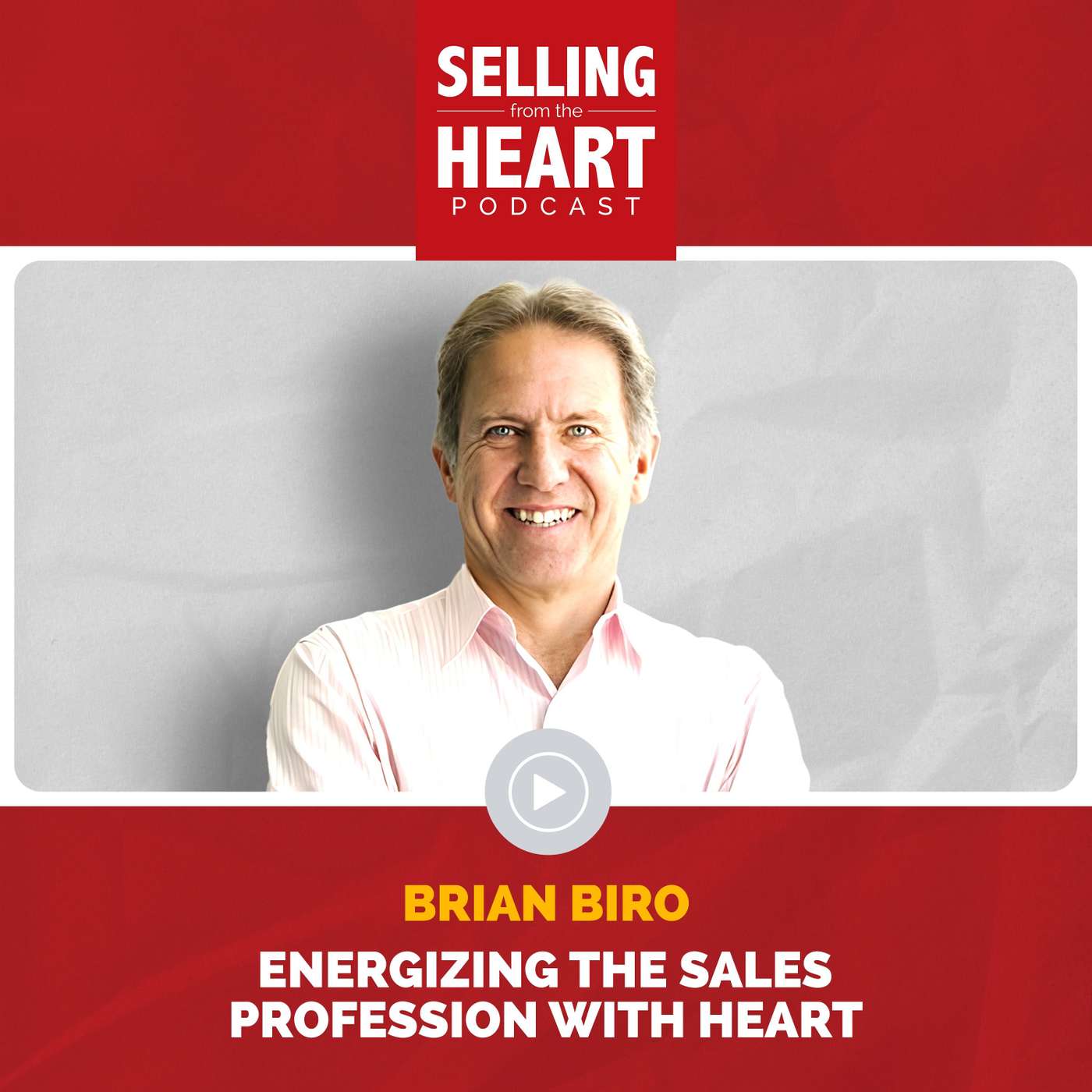 Energizing the Sales Profession with Heart featuring Brian Biro