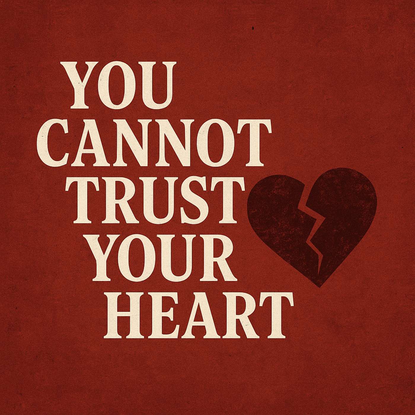 You Can't Trust Your Heart ( From our 8-10-25 worship) episode artwork