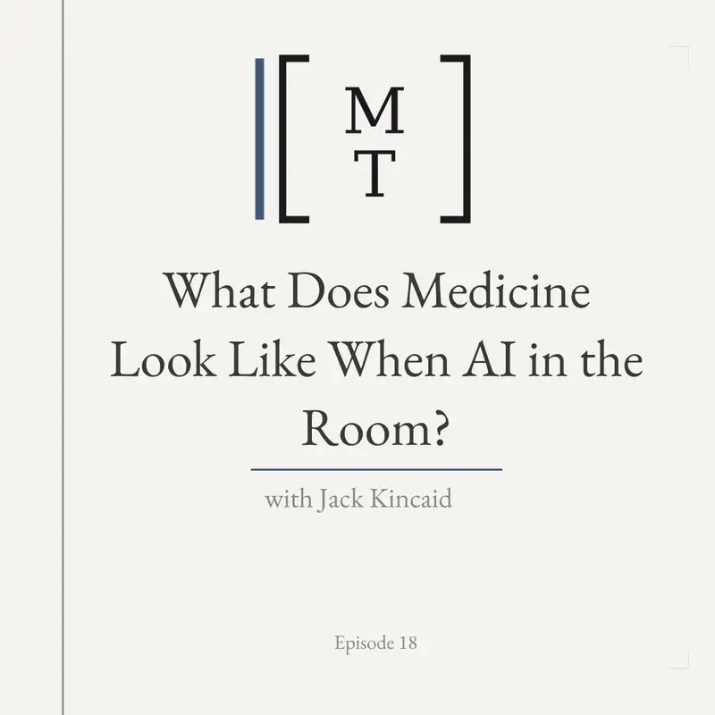 What Does Medicine Look Like When AI in the Room? - Jack Kincaid