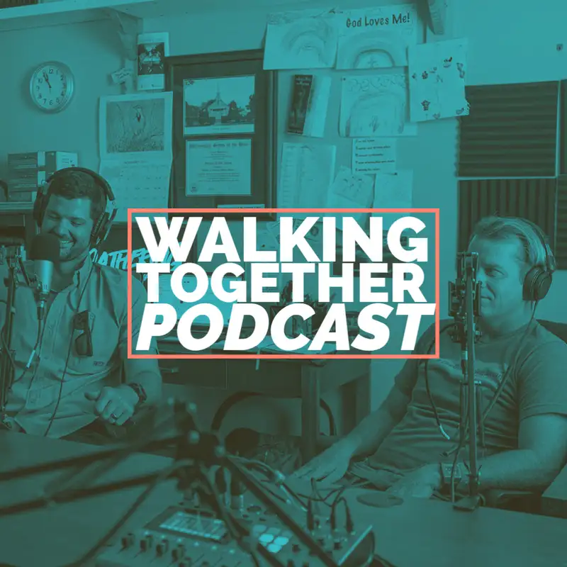Ep. 32 - Walking Together