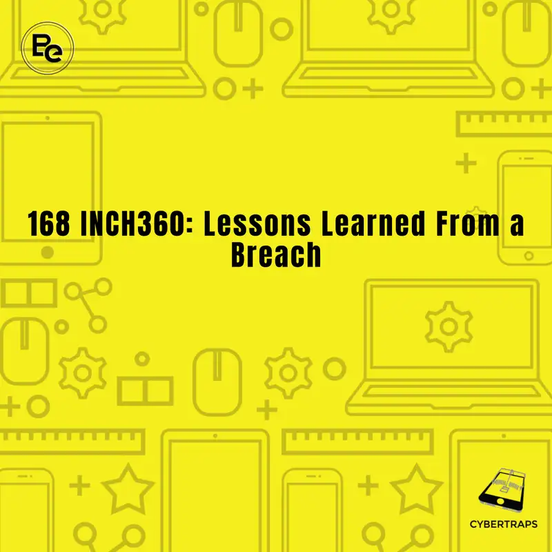 168 INCH360: Lessons Learned From a Breach