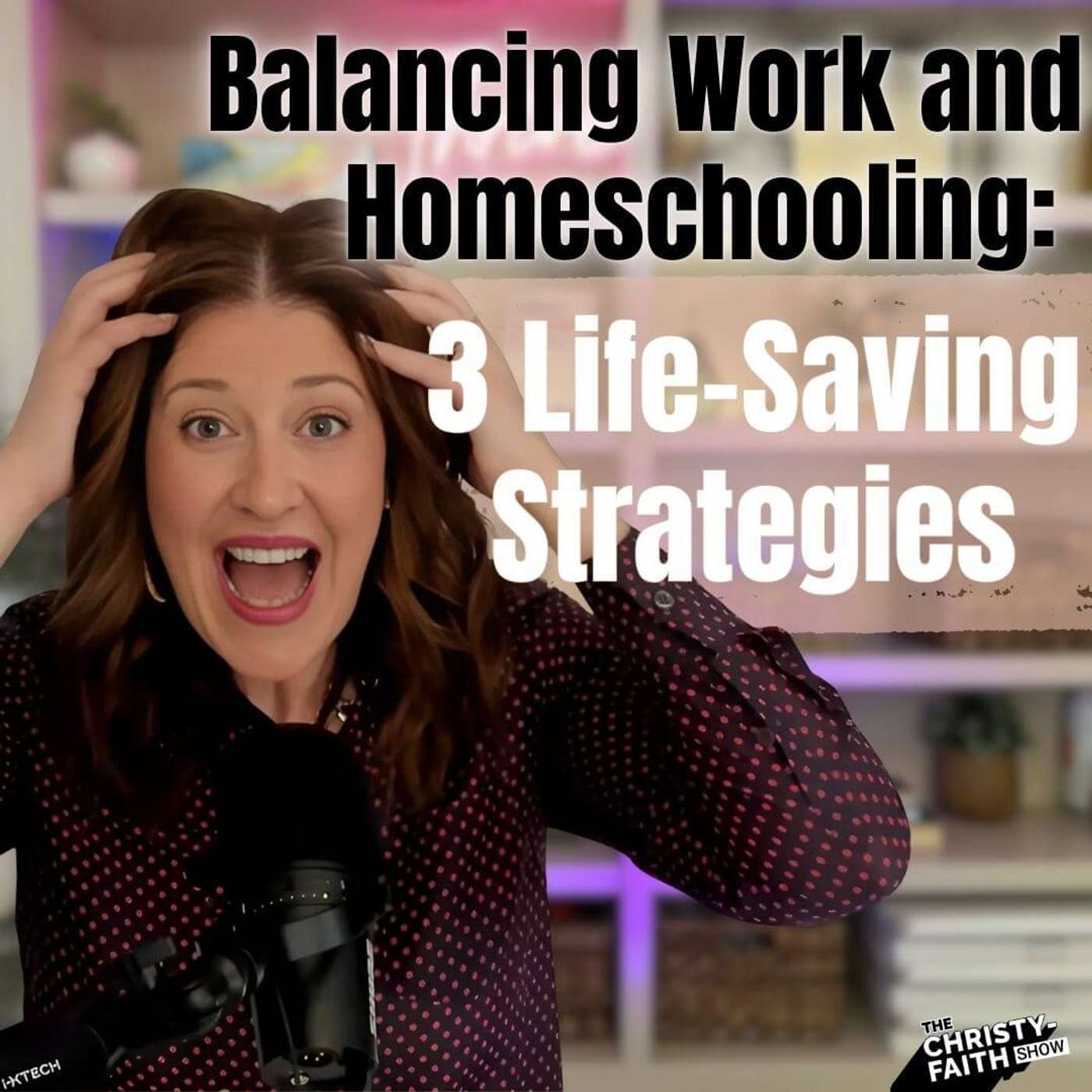 Ep. 59 - Balancing Work and Homeschooling: 3 Life-Saving Strategies