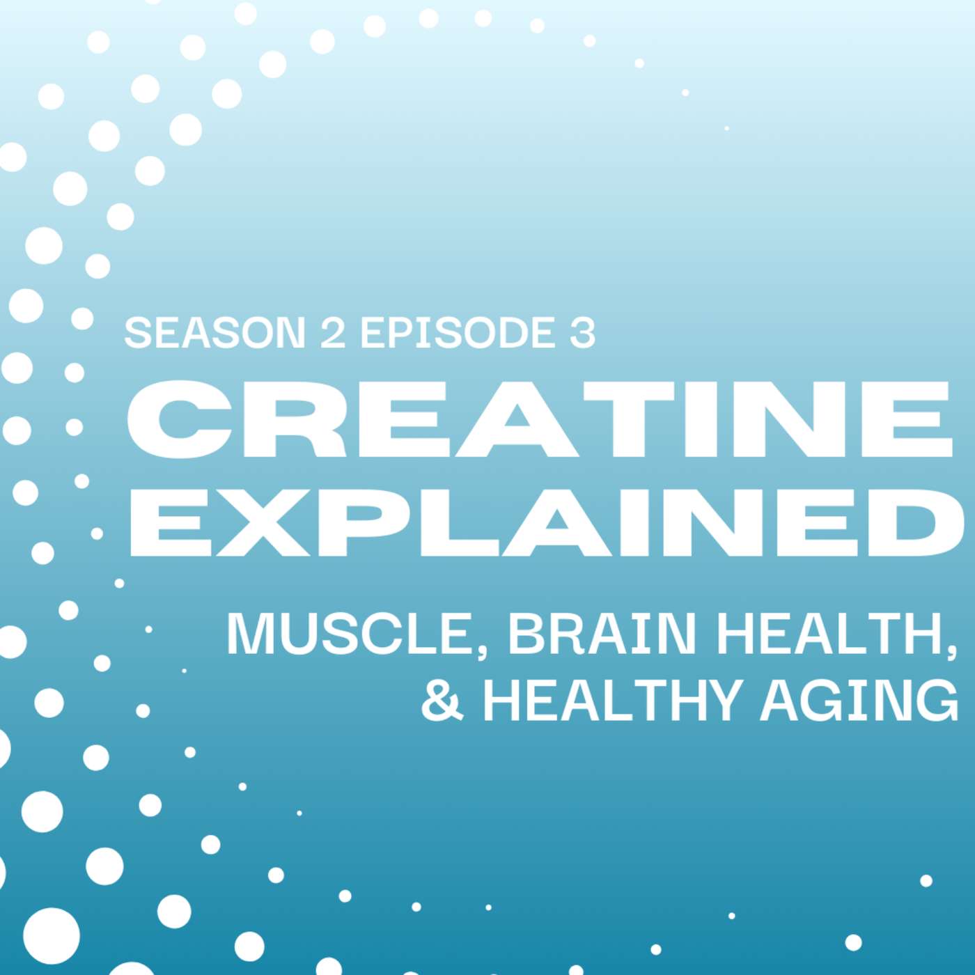 Creatine Explained: Muscle, Brain Health & Healthy Aging episode artwork
