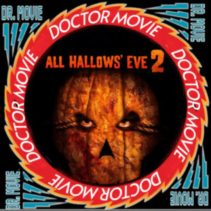 Doctor Movie : Episode 247: All Hallows’ Eve 2