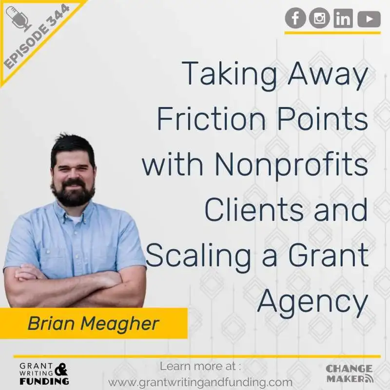 Ep. 344: Taking Away Friction Points with Nonprofits Clients and Scaling a Grant Agency