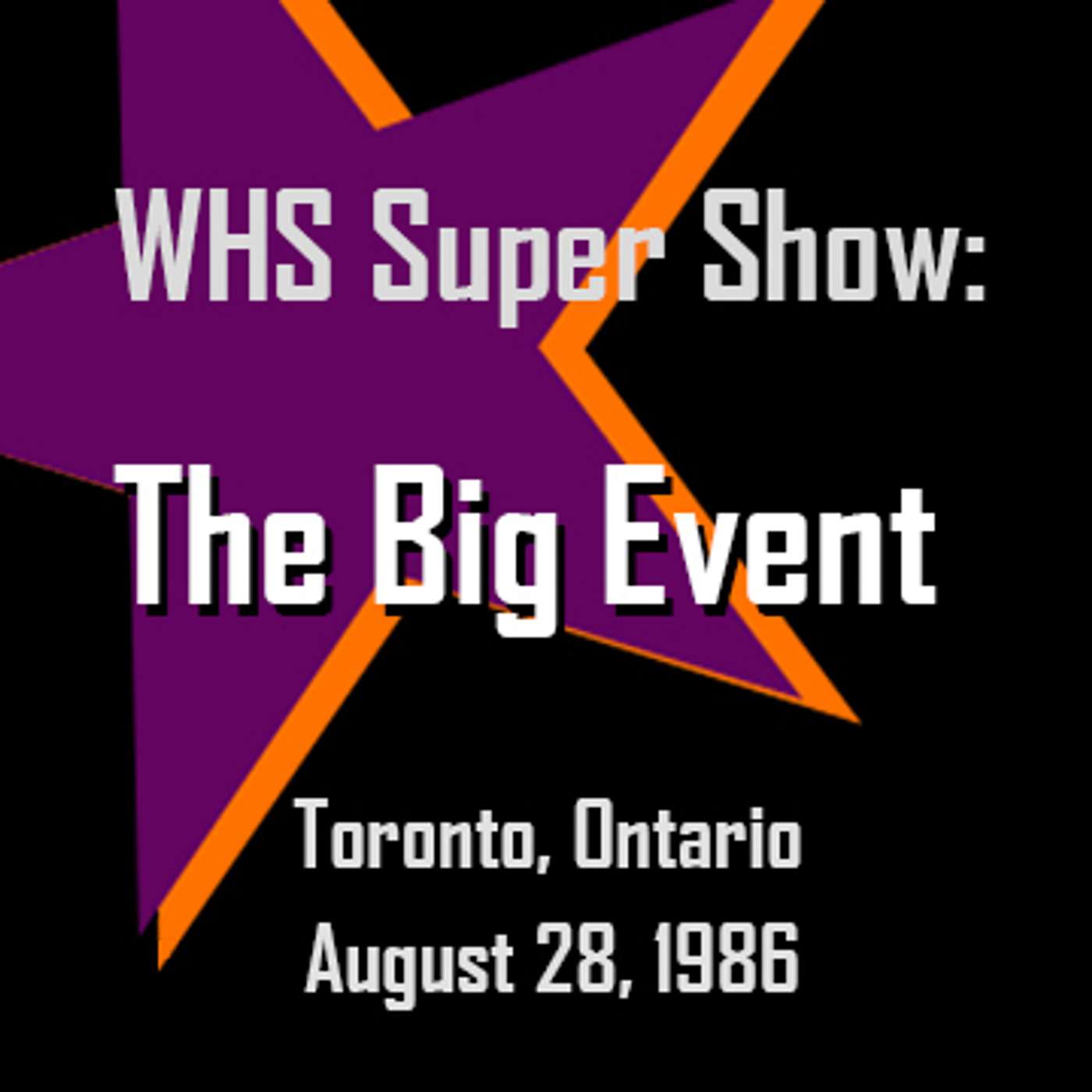 The Big Event (August 28, 1986) - WHS Super Show episode artwork
