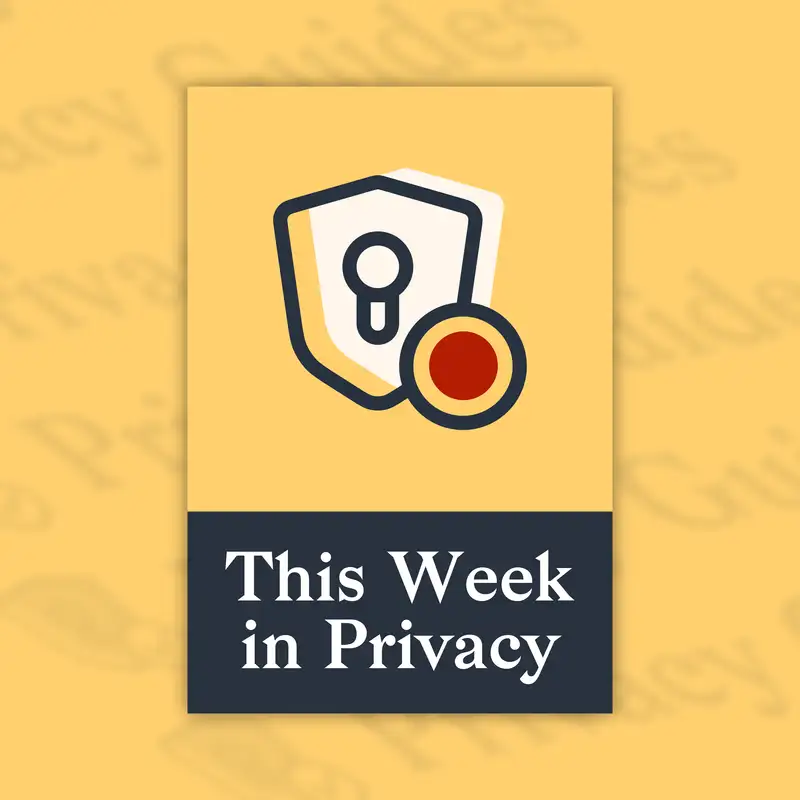 This Week in Privacy