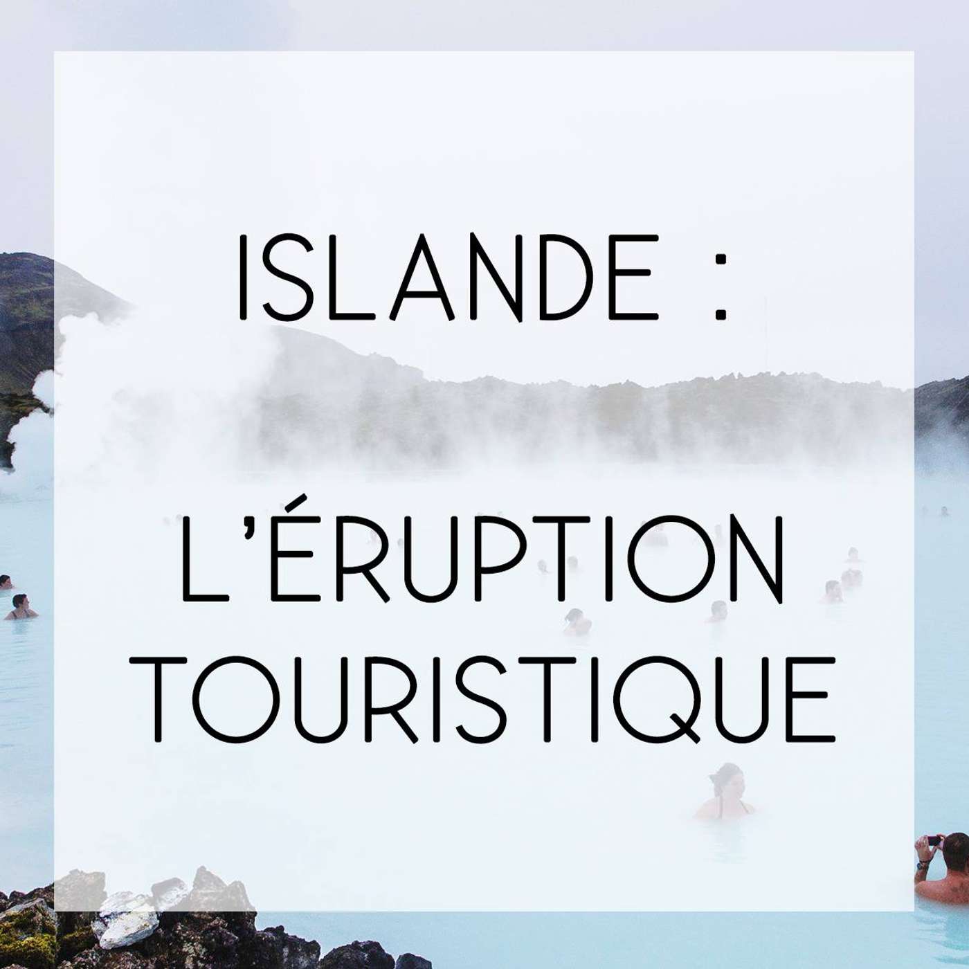 Présentation du projet "Islande: l'éruption touristique" episode artwork