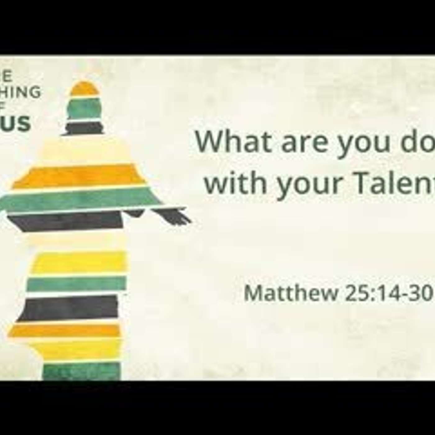 What are you doing with your talents?