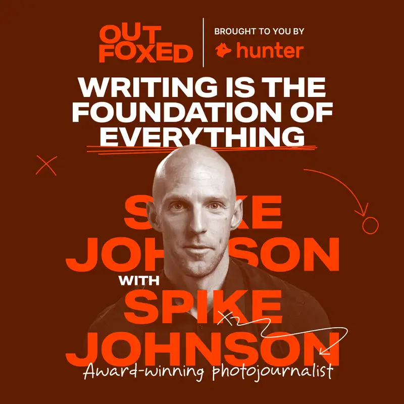 Spike Johnson - "Writing is the foundation of everything"