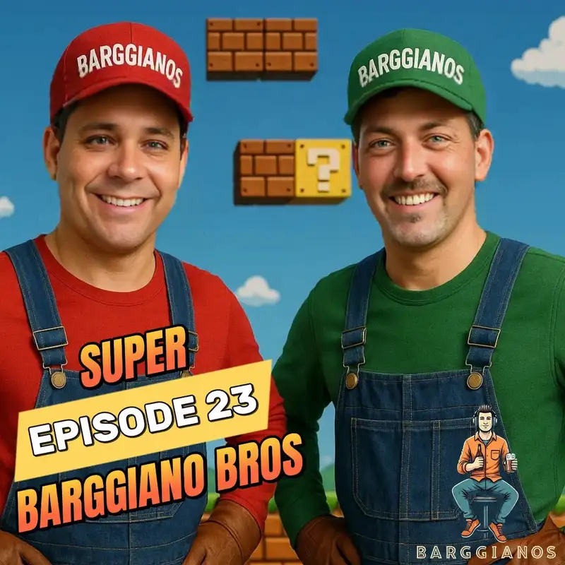 Episode 23 - Super Barggiano Bros