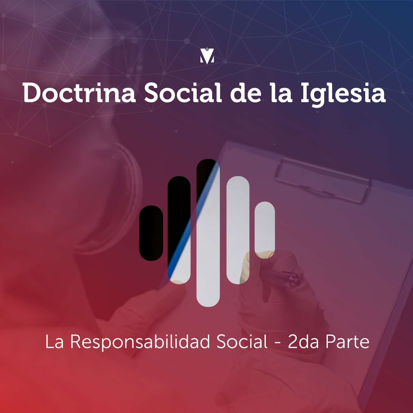 10 - DOCTRINA SOCIAL DE LA IGLESIA: La Responsabilidad Social. 2da Parte. episode artwork