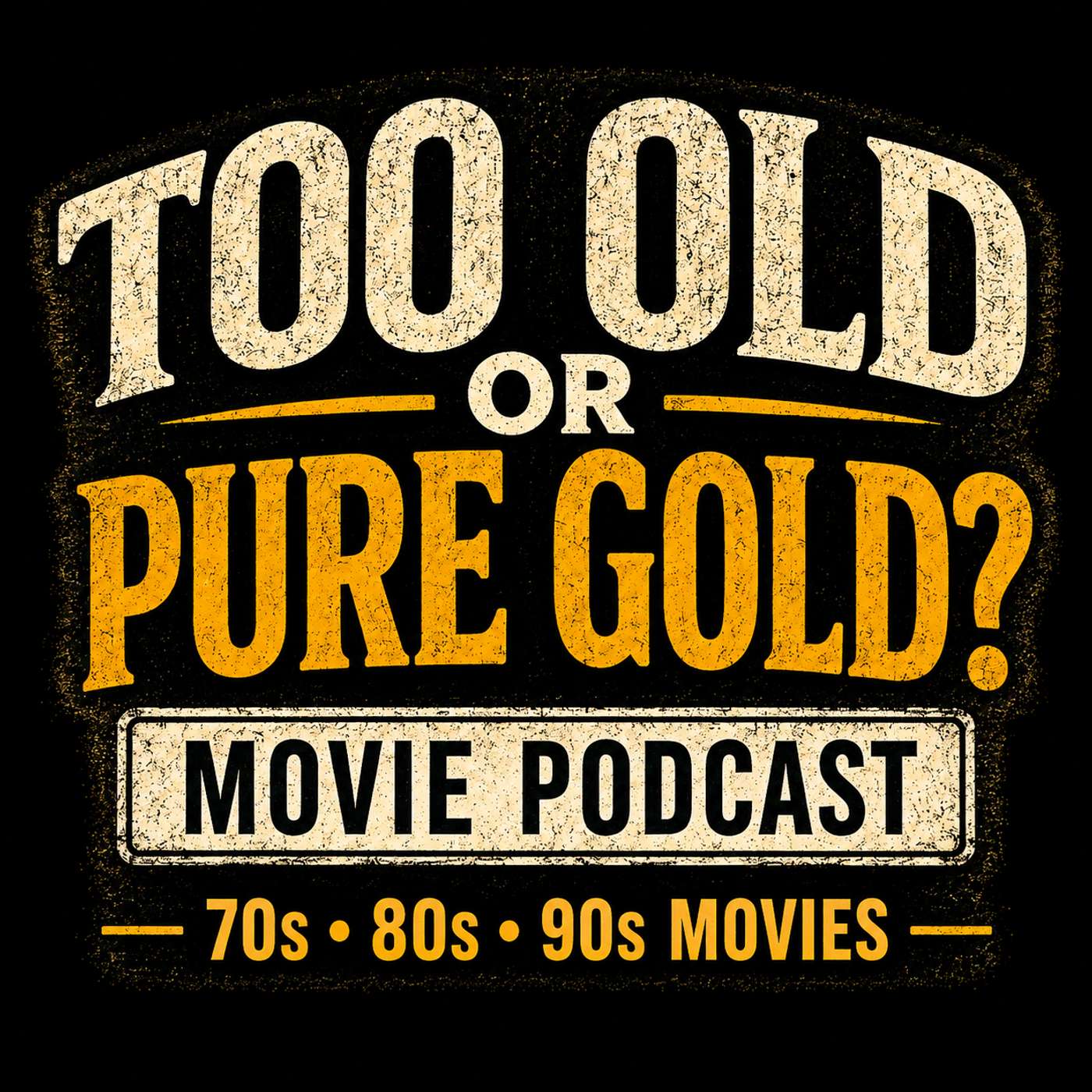 Too Old or Pure Gold Movie Podcast