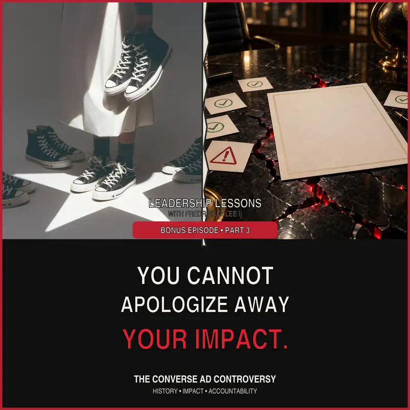 Bonus Episode, Part 3 You Cannot Apologize Away Your Impact