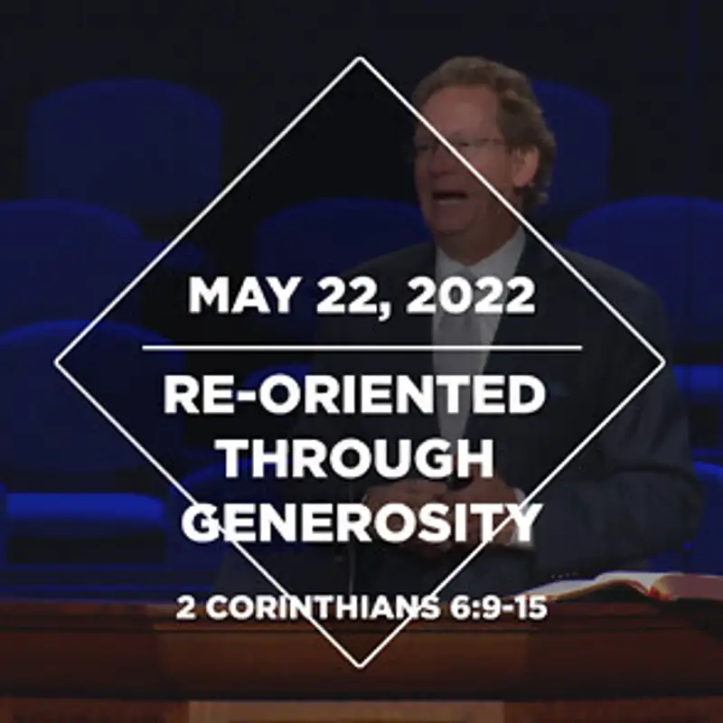 Re-Oriented Through Generosity (May 22, 2022)