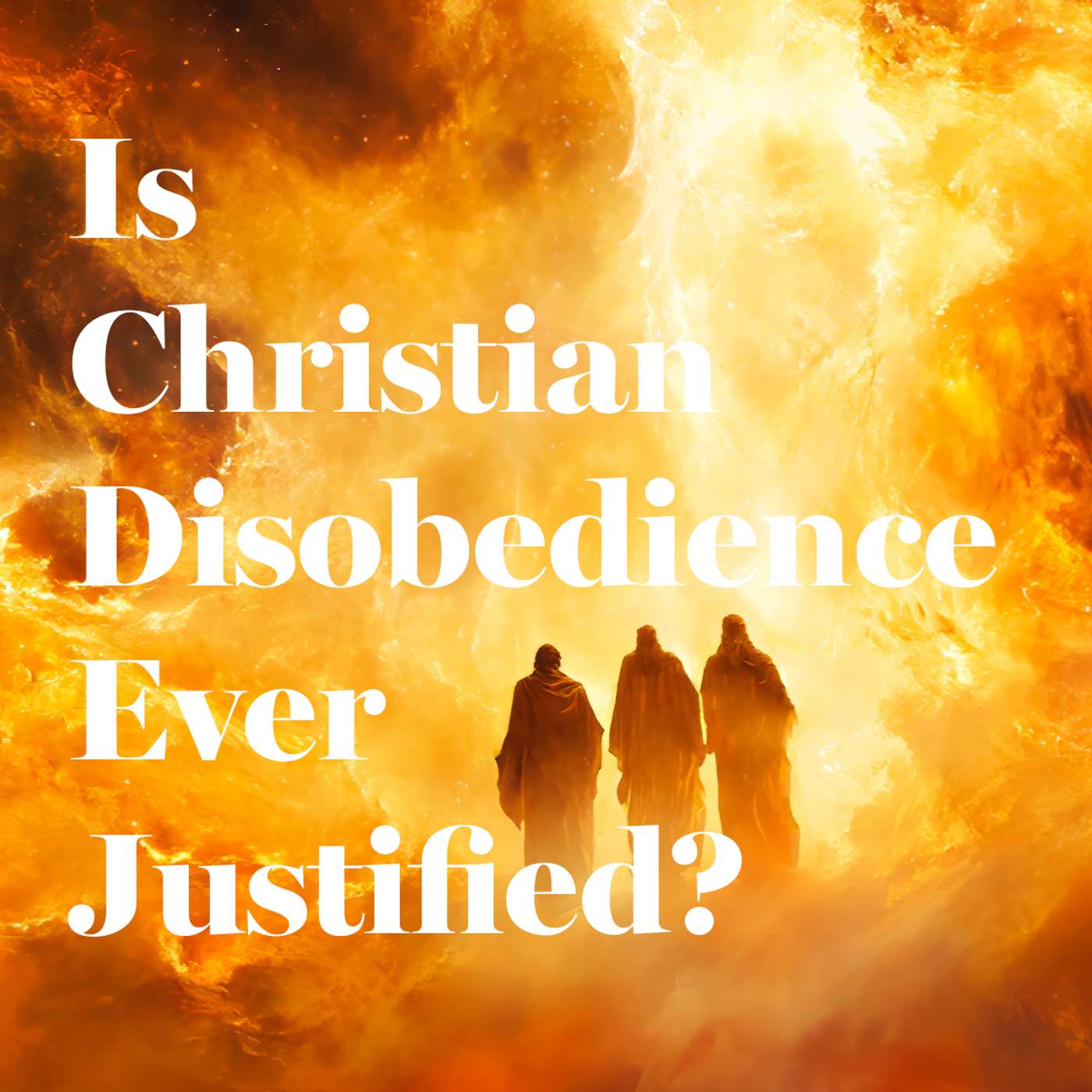 Is Christian Disobedience Ever Justified?