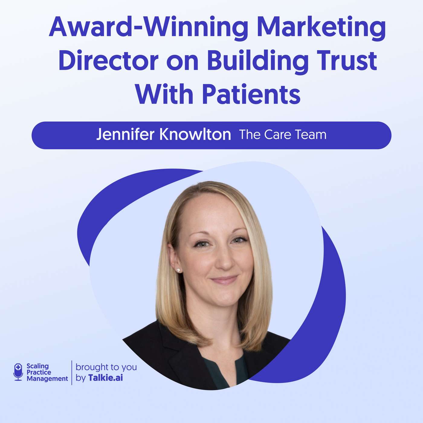 Healthcare Marketing When Outcomes Aren’t Guaranteed | Jennifer Knowlton