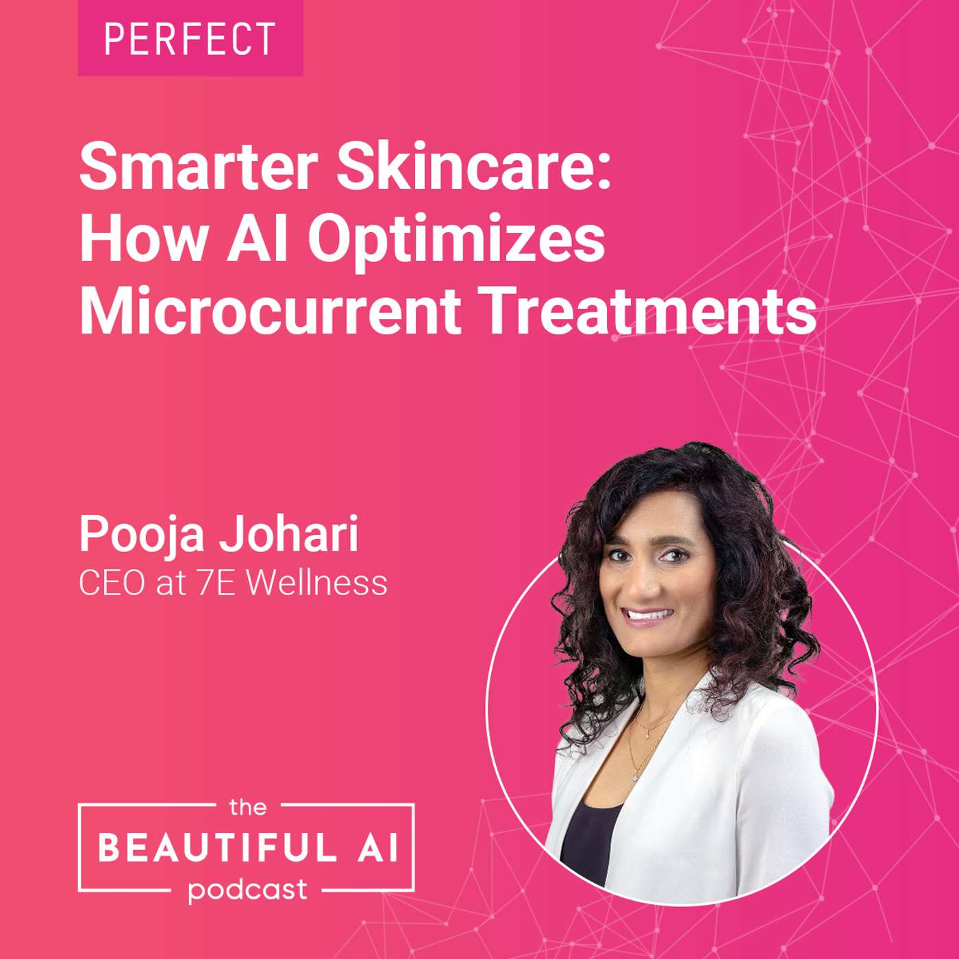 Smarter Skincare: How AI Optimizes Microcurrent Treatments with Pooja Johari of 7E Wellness episode artwork