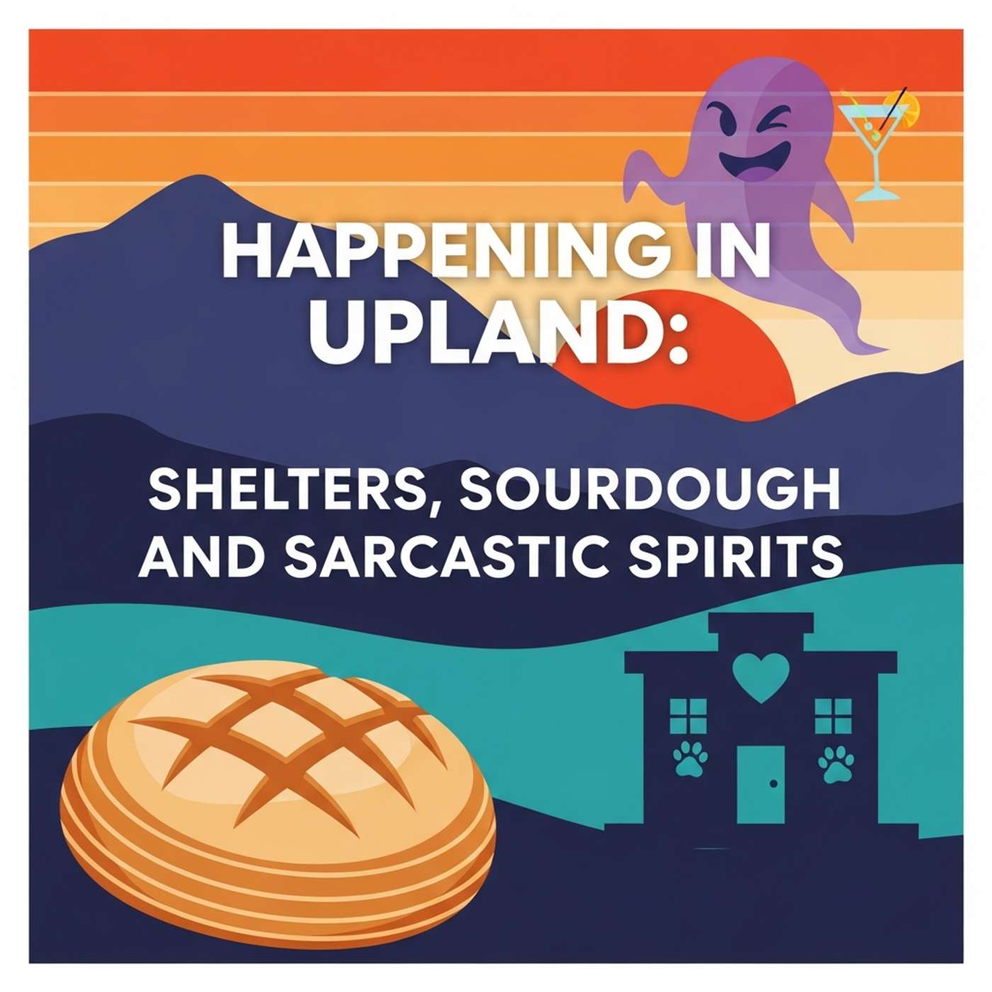 Happening in Upland: Shelters, Sourdough, and Sarcastic Spirits episode artwork