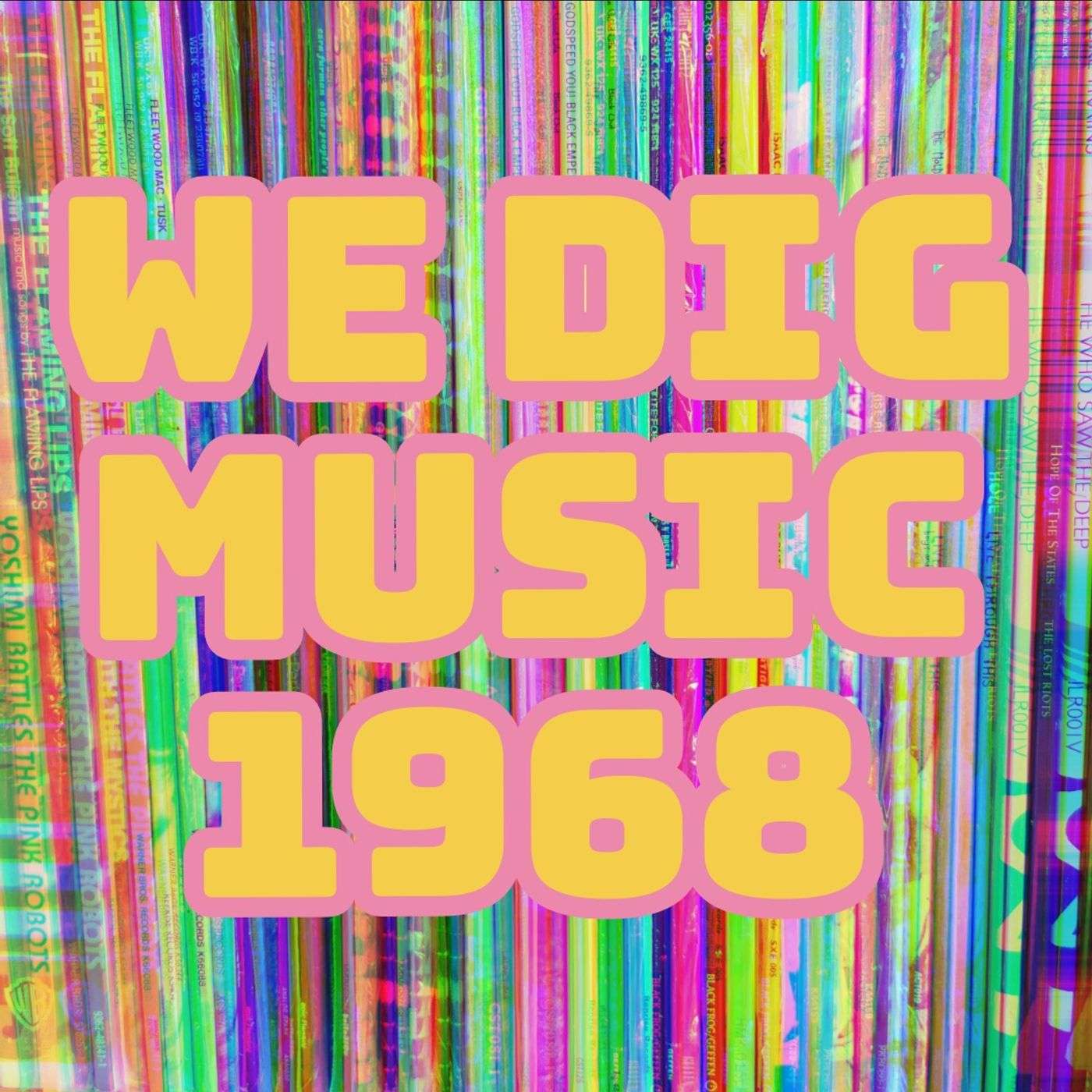 We Dig Music - Series 4 Episode 4 - Best of 1968 episode artwork
