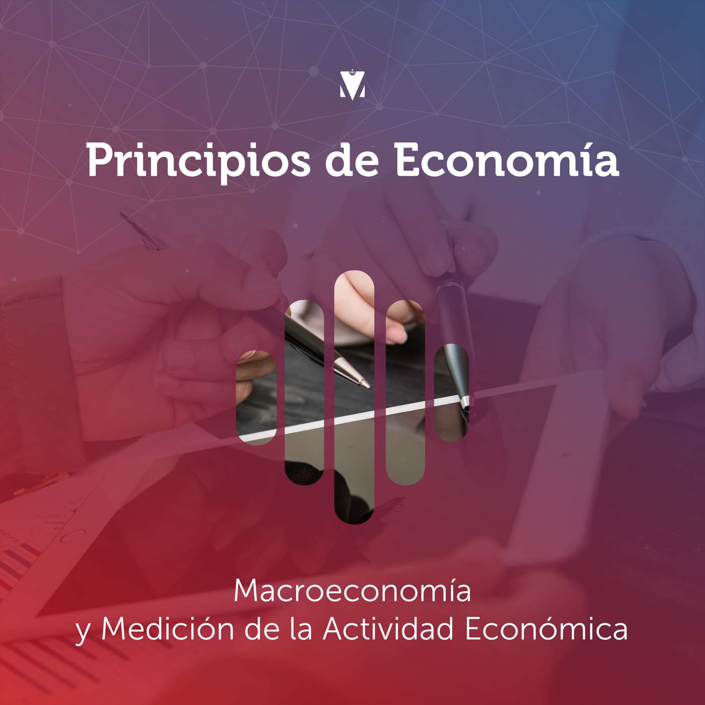 6 - PRINCIPIOS DE ECONOMÍA: Macroeconomía y Medición de la Actividad Económica episode artwork