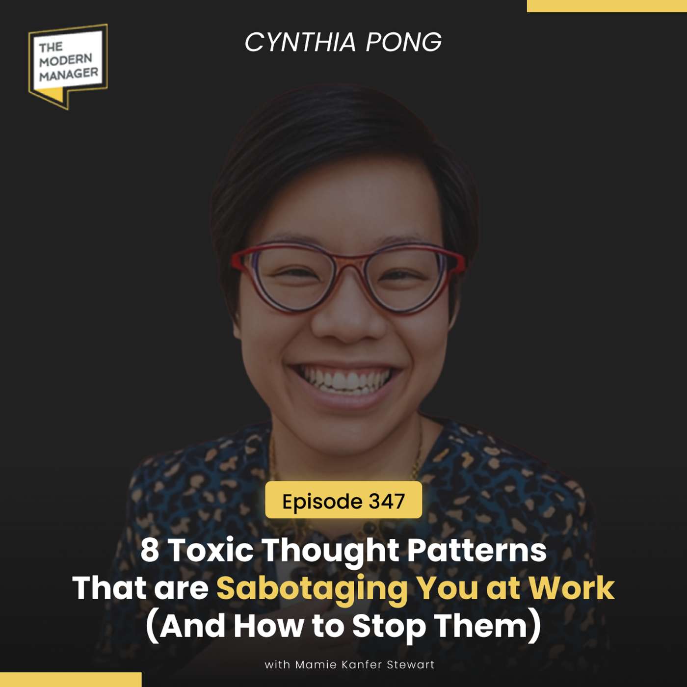 347: 8 Toxic Thought Patterns That are Sabotaging You at Work (And How to Stop Them) with Cynthia Pong