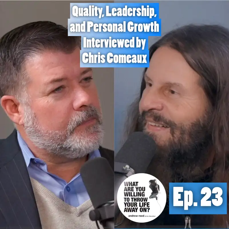 Ep. 23: Quality, Leadership, and Personal Growth Interviewed by Chris Comeaux