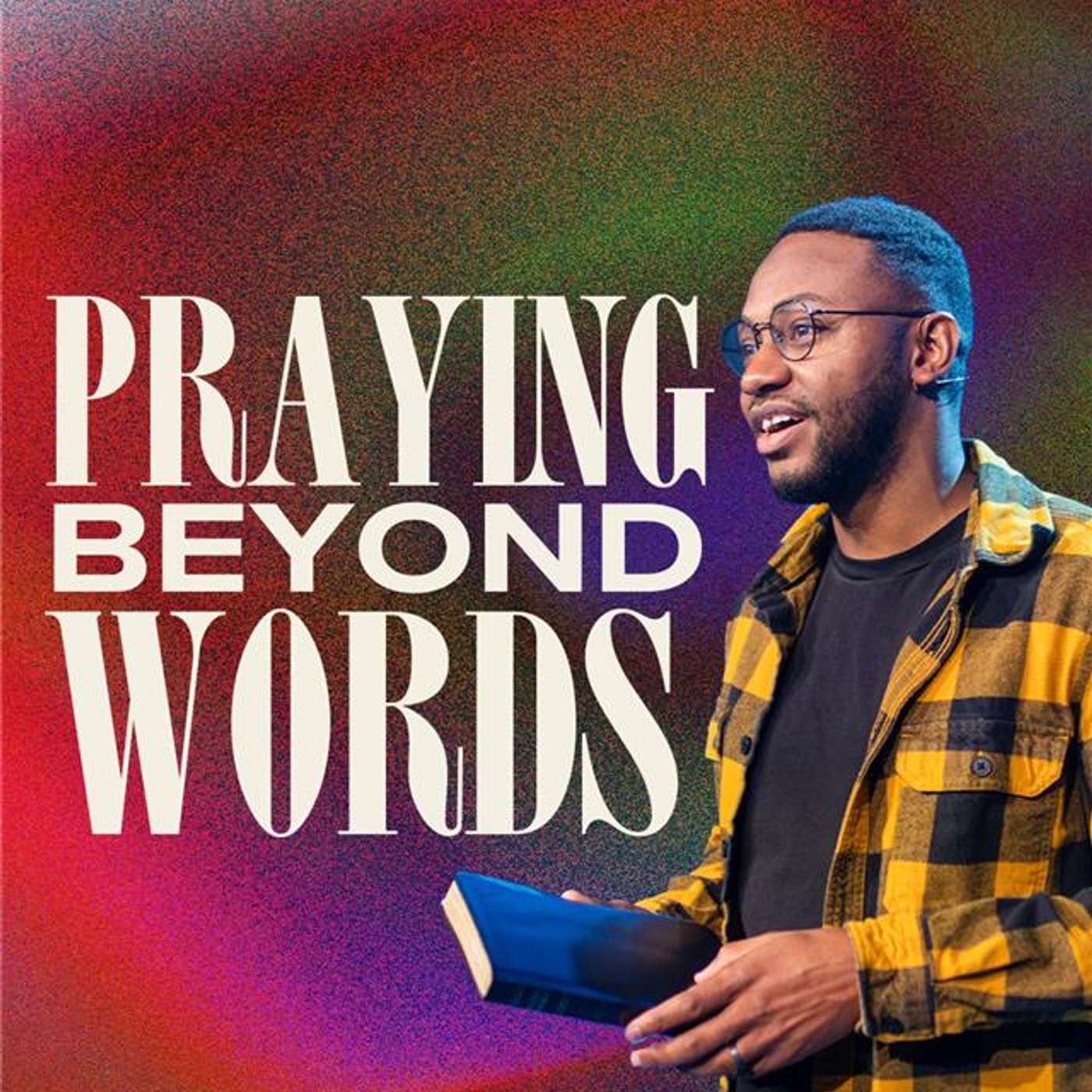 Praying Beyond Words | Ayren Nelson