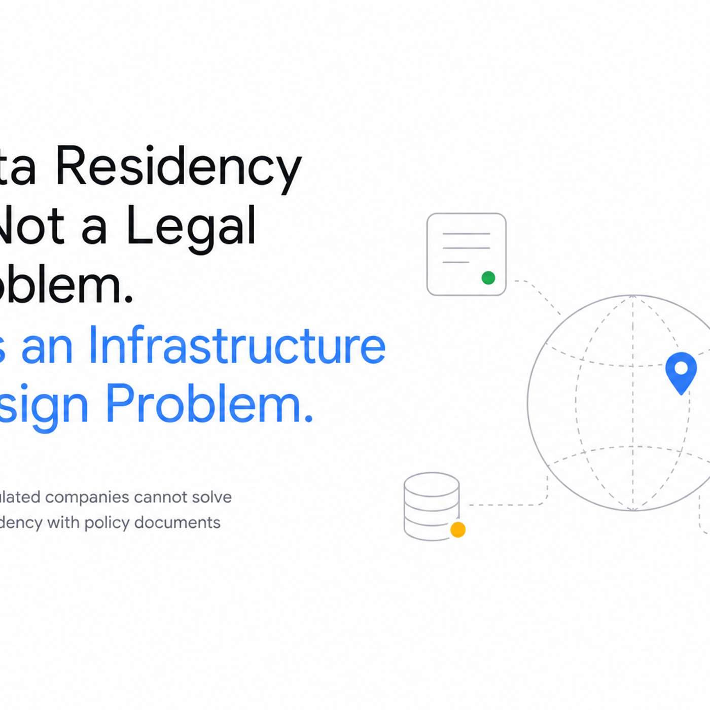 Data Residency Is Not a Legal Problem. It Is an Infrastructure Design Problem