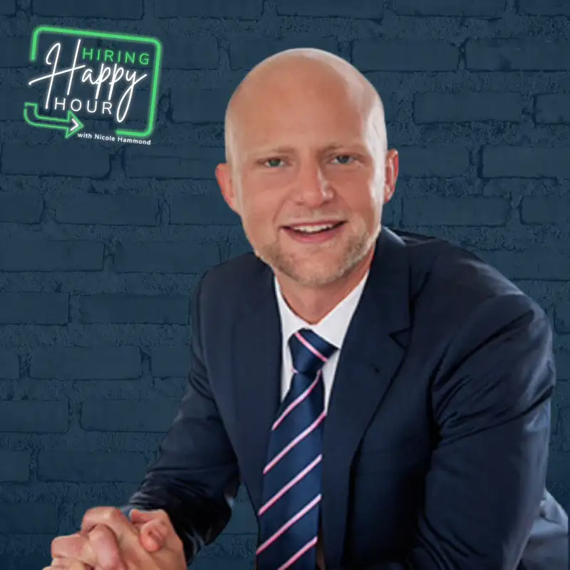 The ROI of Recruiting Right - Rob Dunderdale - Hiring Happy Hour - Episode # 025