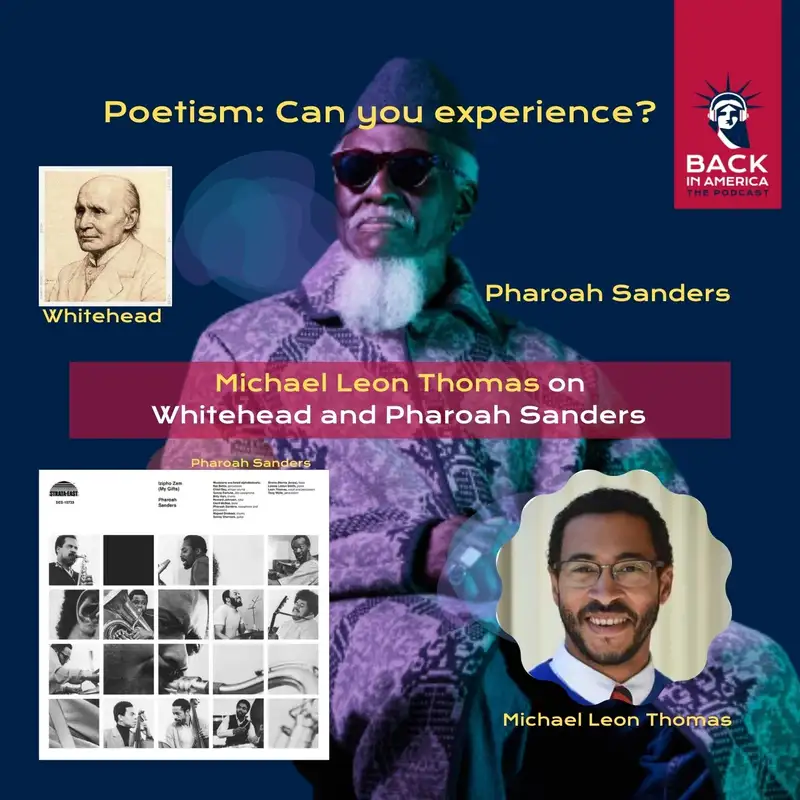 Poetism Part 6: Can you experience? Michael Leon Thomas on Whitehead and Pharoah Sanders