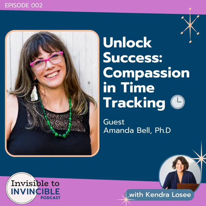 Ep 002 - Unlock Success: Compassion in Time Tracking 🕒  with Dr. Amanda Bell