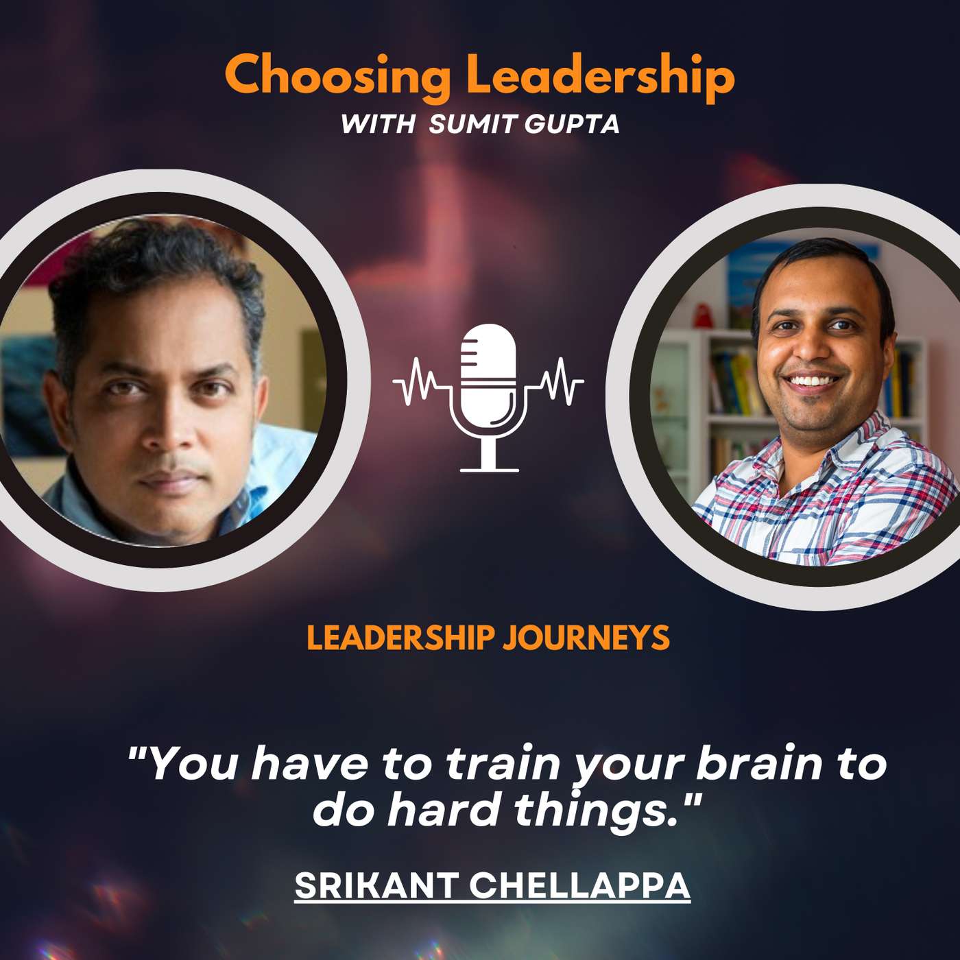 Choosing Leadership with Sumit Gupta