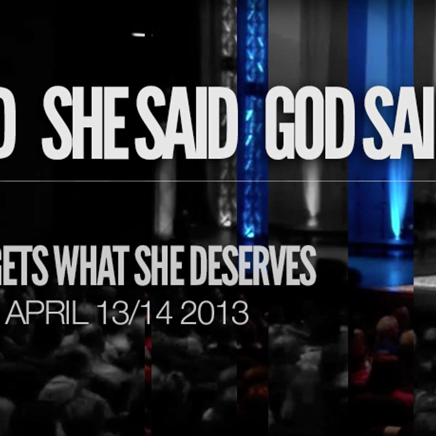 He Said, She Said, God Said: When She Gets What She Deserves