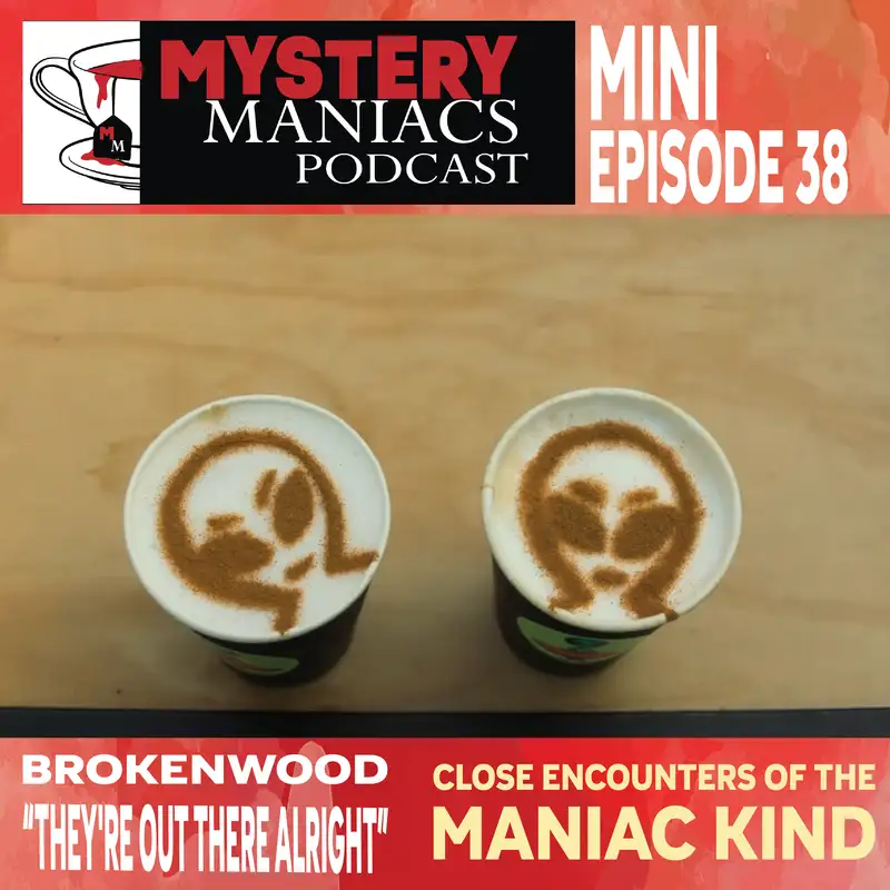 Close Encounters of the Maniac Kind | Brokenwood | "They're Out There Alright" | Mystery Maniacs Mini-episode 38