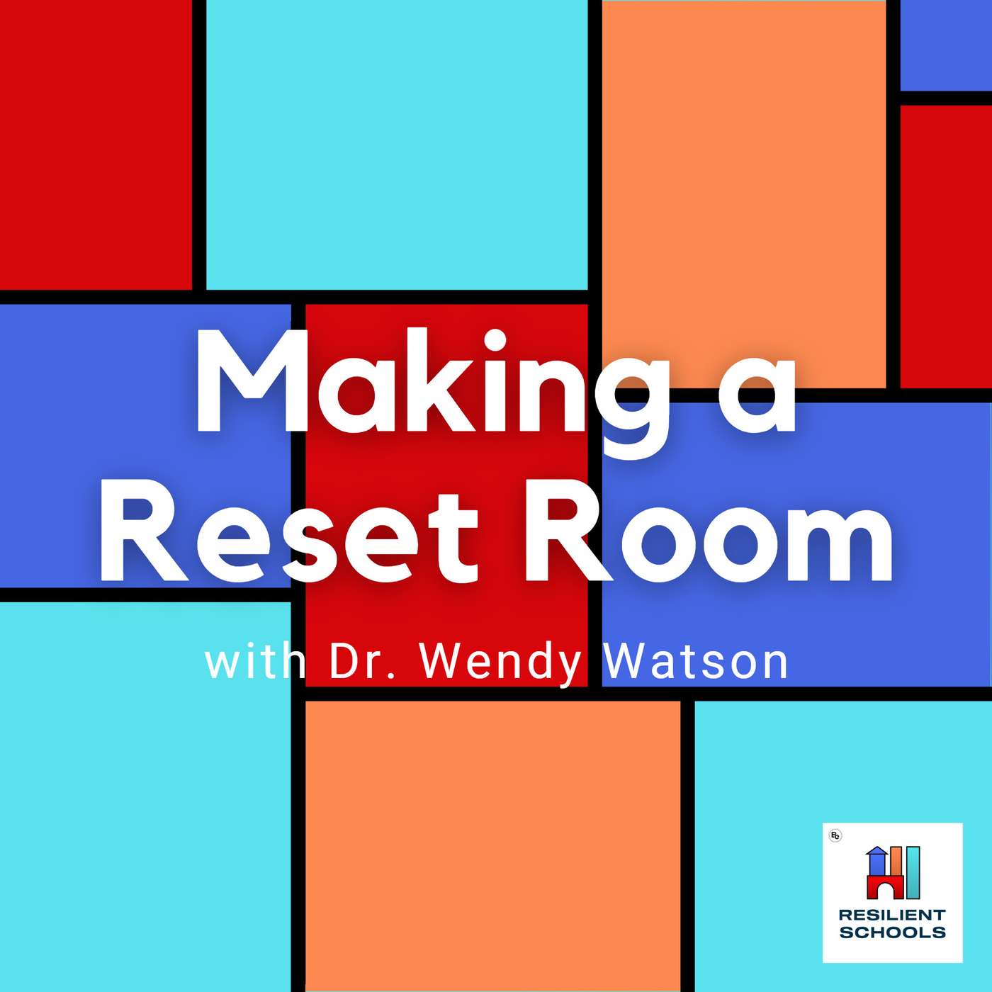 Making a Reset Room with Dr. Wendy Watson Resilient Schools 11 episode artwork