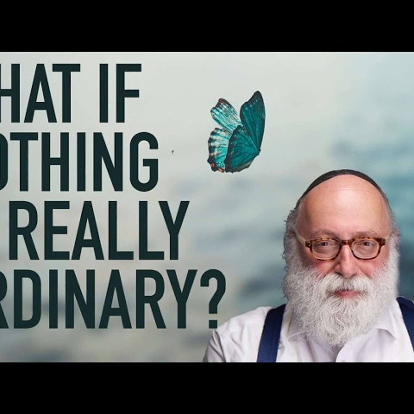 What If Nothing Is Really Ordinary?