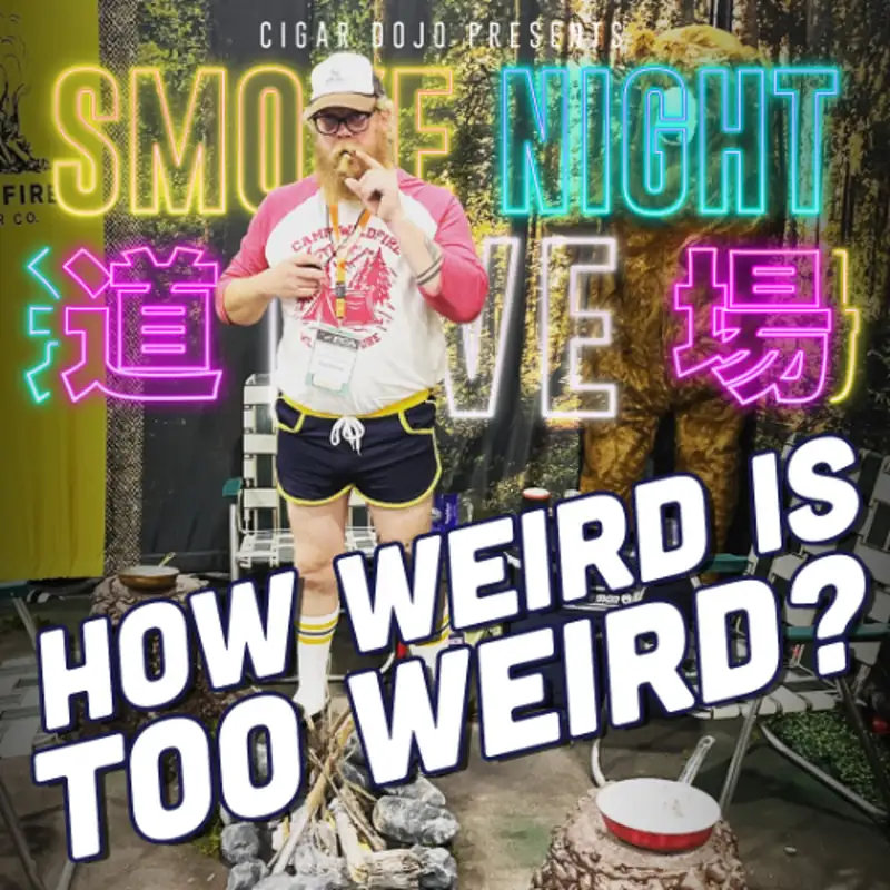 Smoke Night LIVE – How Weird is Too Weird?
