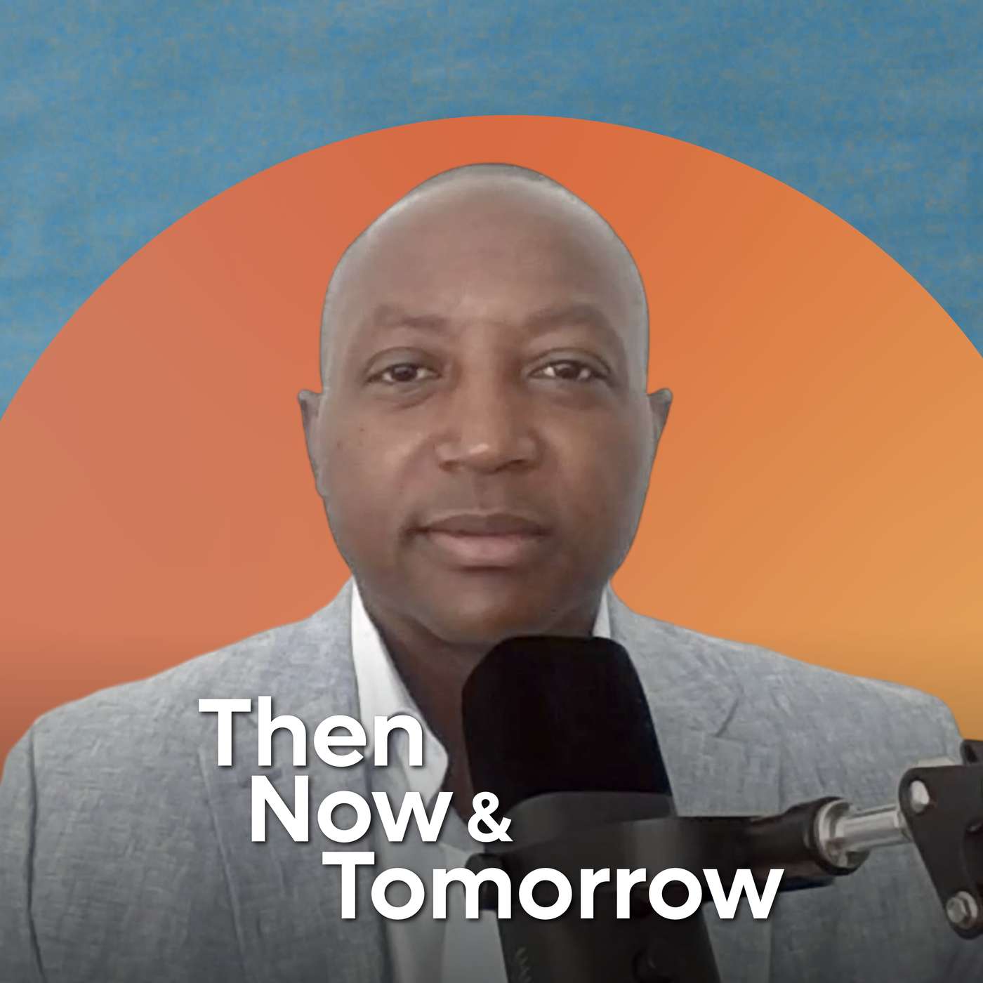 Then, Now & Tomorrow